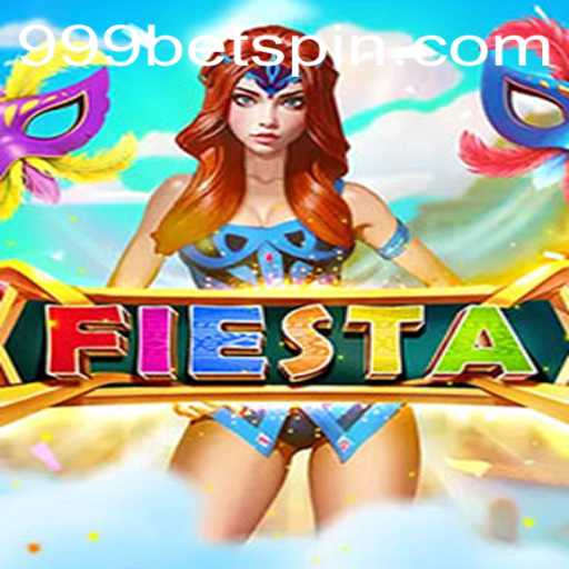 Fiesta: A New Experience with 999bet