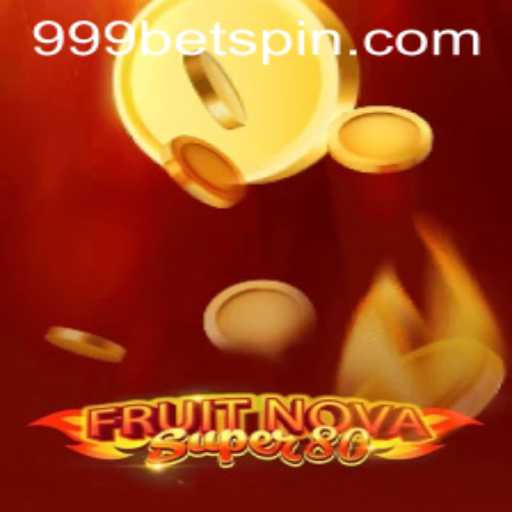 Exploring the Exciting World of FruitNovaSuper80 on 999bet