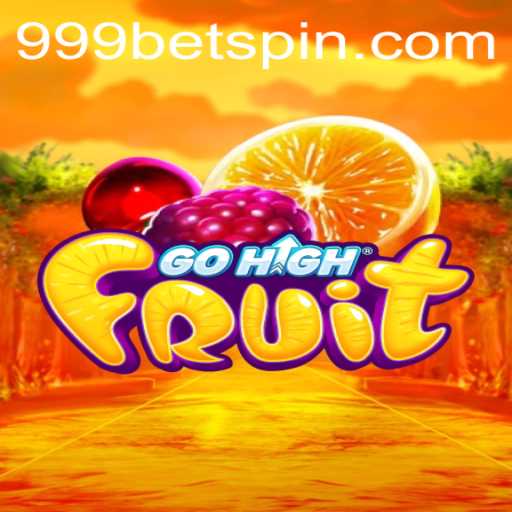 Exploring GoHighFruit: A Thrilling Blend of Luck and Strategy with 999bet