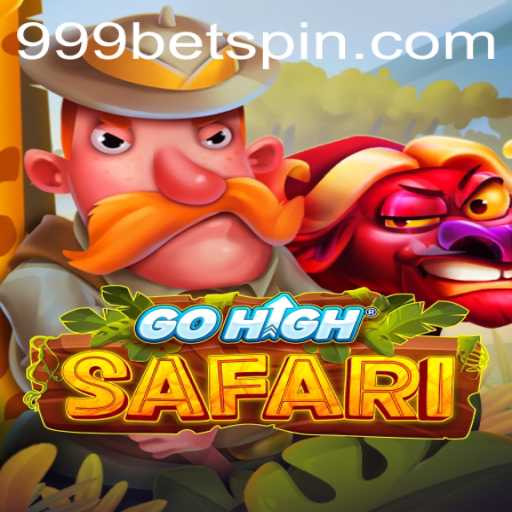 Exploring the Adventure-Packed World of GoHighSafari: A 999bet Exclusive