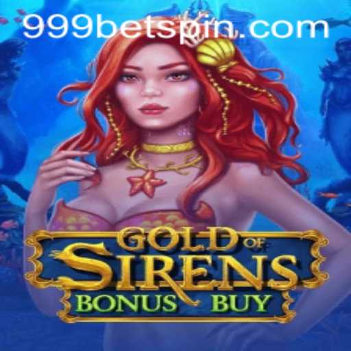 Gold of Sirens Bonus Buy: A 999bet Game Unveiled